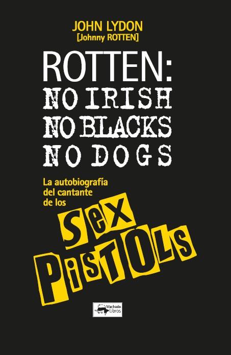Rotten : no irish, no blacks, no dogs | 9788477747406 | John Lydon (Johnny Rotten)