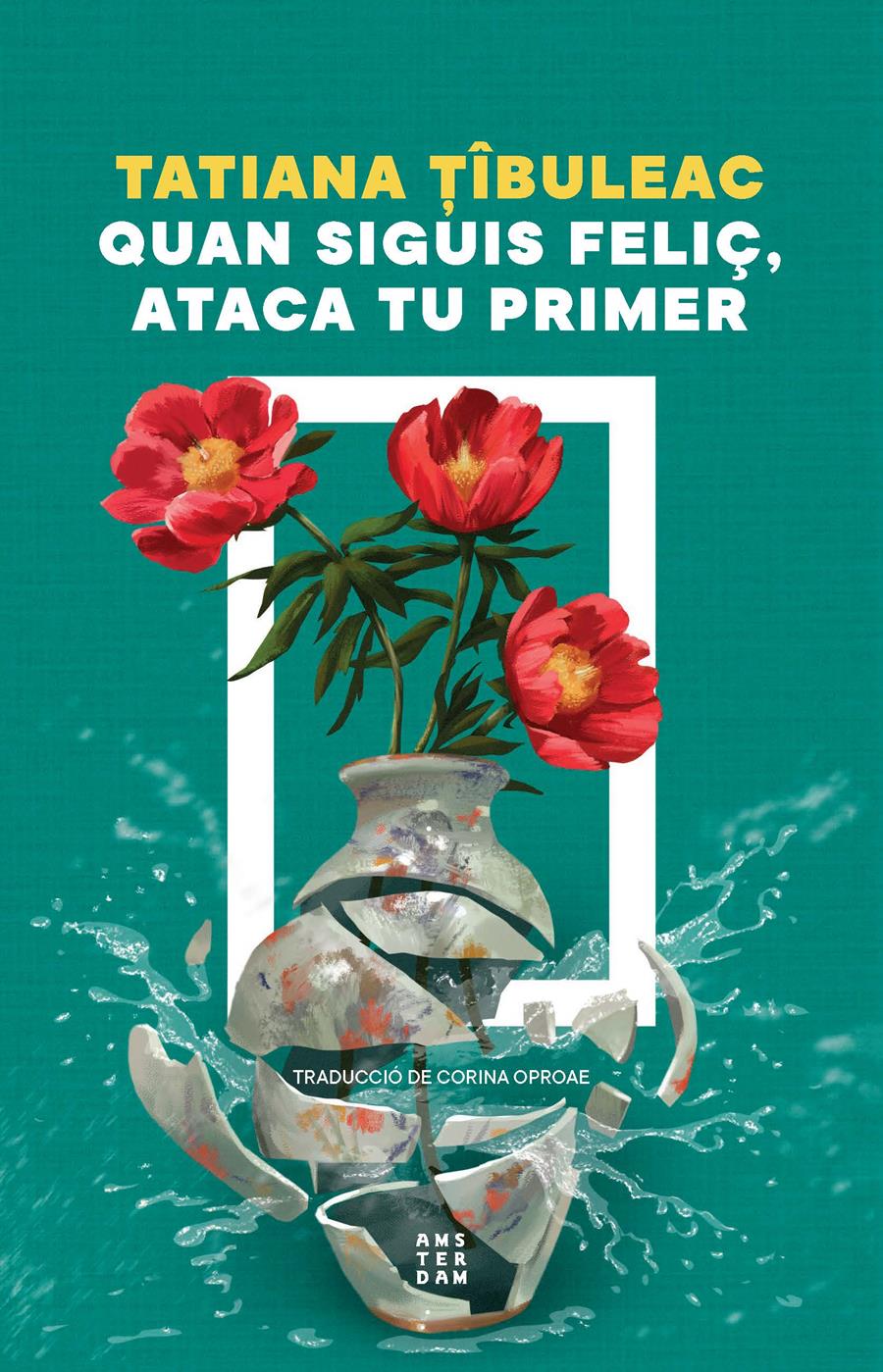 Quan siguis feliç, ataca tu primer | 9788419960559 | Tatiana Tibuleac