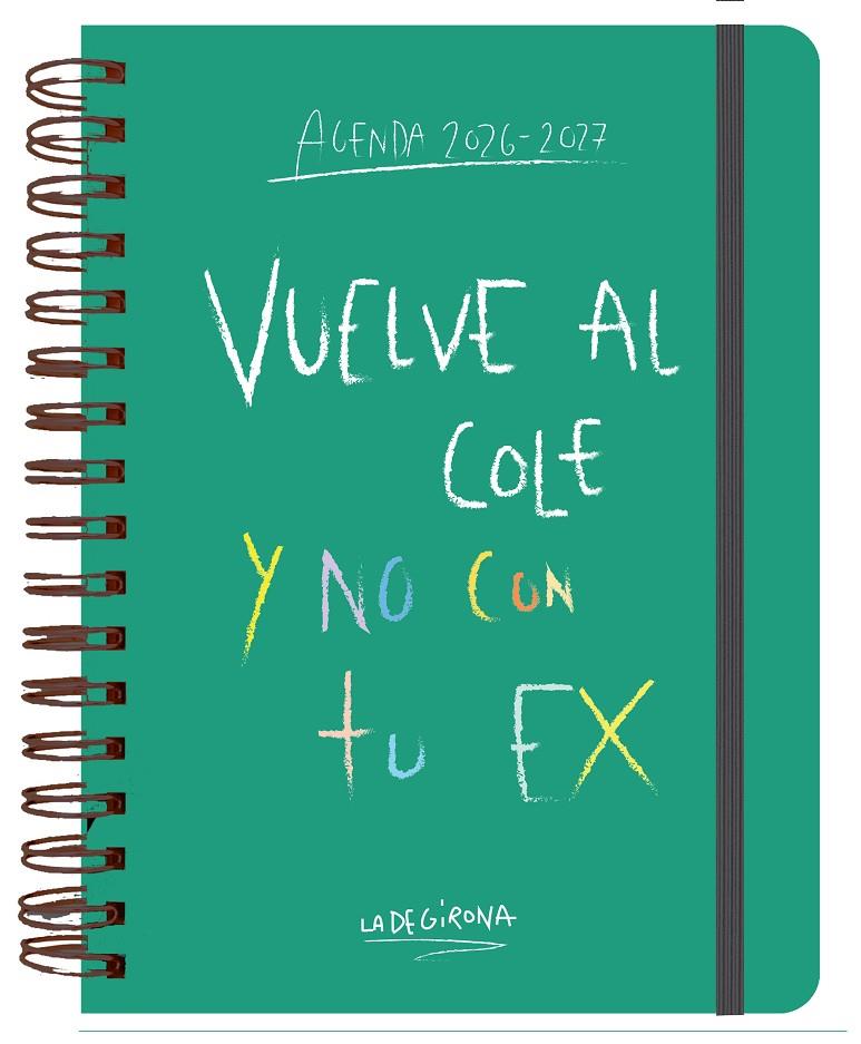 Agenda escolar 2026-2027 : Vuelve al cole y  no con tu ex | 9788419434111 | La de Girona