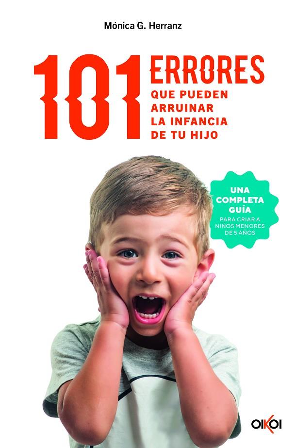 101 errores que pueden arruinar la infancia de tu hijo | 9788414073957 | Mónica G. Herranz