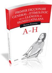 Primer diccionari general i etimològic de la llengua de signes catalana 1 | 9788499841144 | Ramon Ferrerons Ruiz