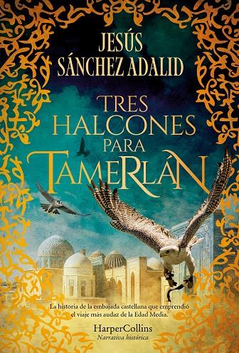 Tres halcones para Tamerlán | 9788410640344 | Jesús Sánchez Adalid