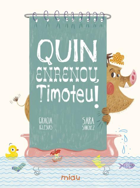 Quin enrenou, Timoteu! | 9788417272906 | Gracia Iglesias ; Sara Sánchez