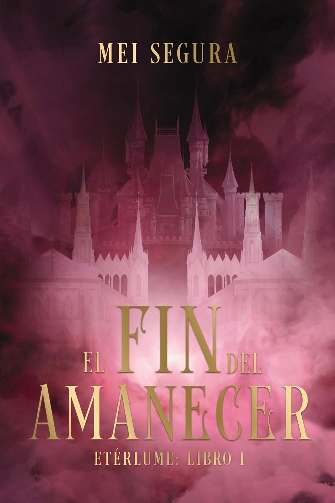 El fin del amanecer (Etérlume; 1) | 9788419988423 | Mei Segura