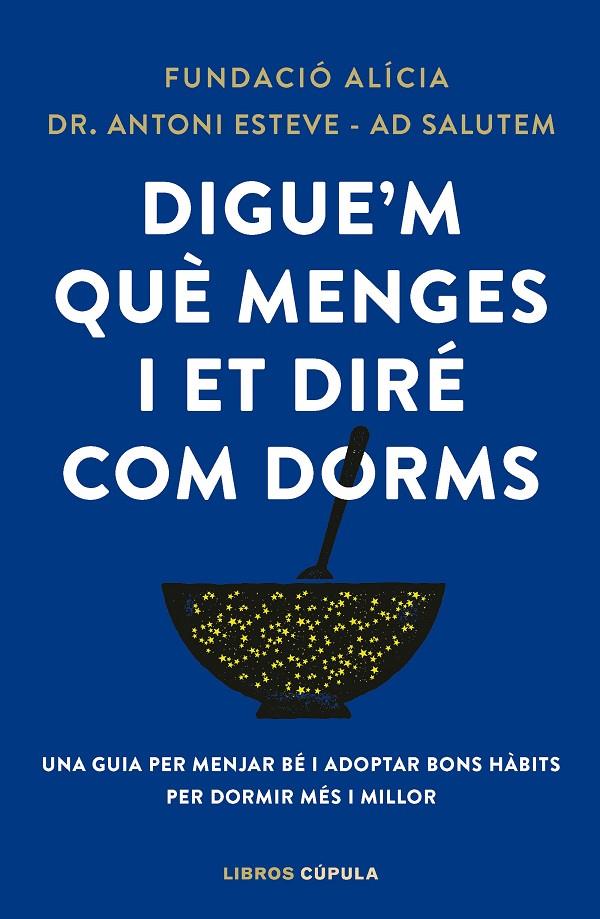 Digue'm què menges i et diré com dorms | 9788448042523 | Fundació Alícia ; Antoni Esteve