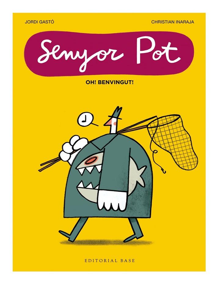 Oh! Benvingut!  (Senyor Pot; 1) | 9791387728076 | Jordi Gastó ; Christian Inaraja