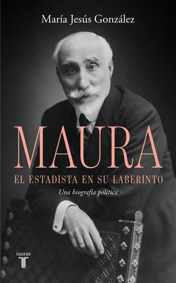 Antonio Maura, el estadista en su laberinto | 9788430628209 | María Jesús González