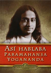 Así hablaba Paramahansa Yogananda | 9780876124147 | Paramahansa Yogananda