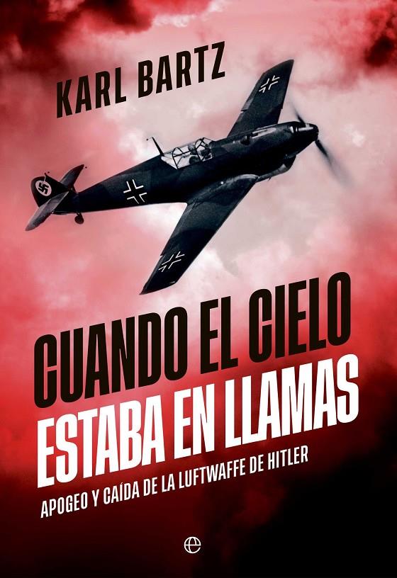 Cuando el cielo estaba en llamas | 9788410943667 | Karl Bart