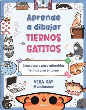 Aprende a dibujar tiernos gatitos | 9789464991338 | Vera Kay