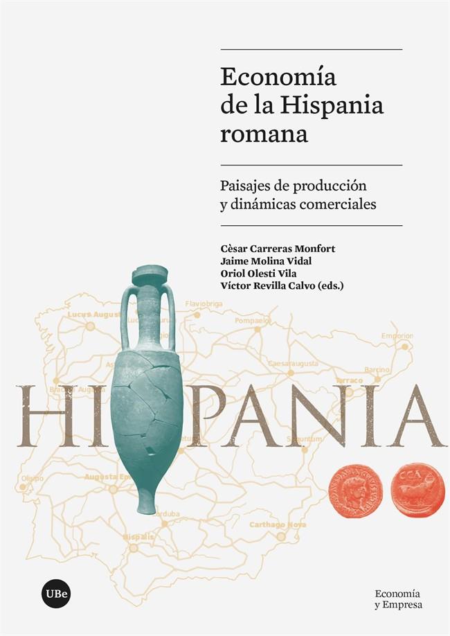 Economía de la Hispania romana | 9788491689560 | César Carreras Monfort ; Jaime Molina Vidal ; Oriol Olesti Vila ; Víctor Revilla Calvo