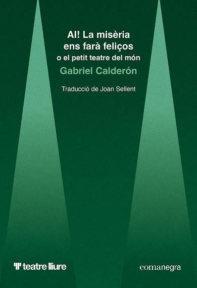AI! La misèria ens farà feliços o el petit teatre del món | 9788410161948 | Gabriel Calderón