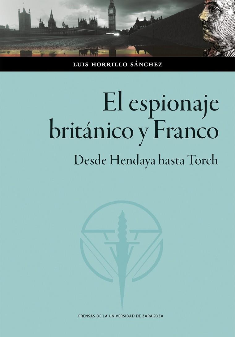 El espionaje británico y Franco | 9788413407340 | Luis Horrillo Sánchez