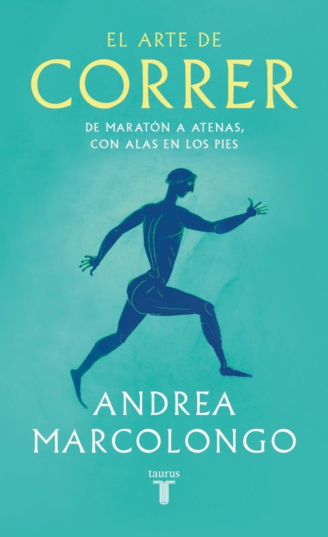 El arte de correr | 9788430627479 | Andrea Marcolongo