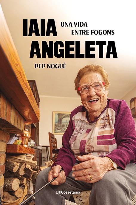 Iaia Angeleta : una vida entre fogons | 9788413565675 | Pep Nogué