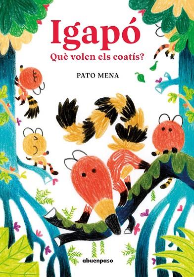 Igapó : què volen els coatís? | 9788410016194 | Pato Mena