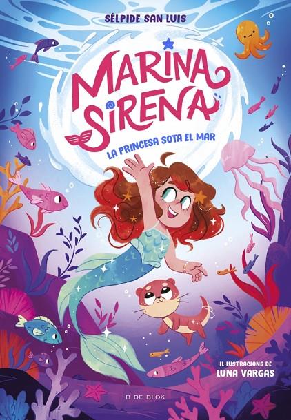 La princesa sota el mar (Marina Sirena; 1) | 9788419910943 | Sélpide San Luis ; Luna Vargas
