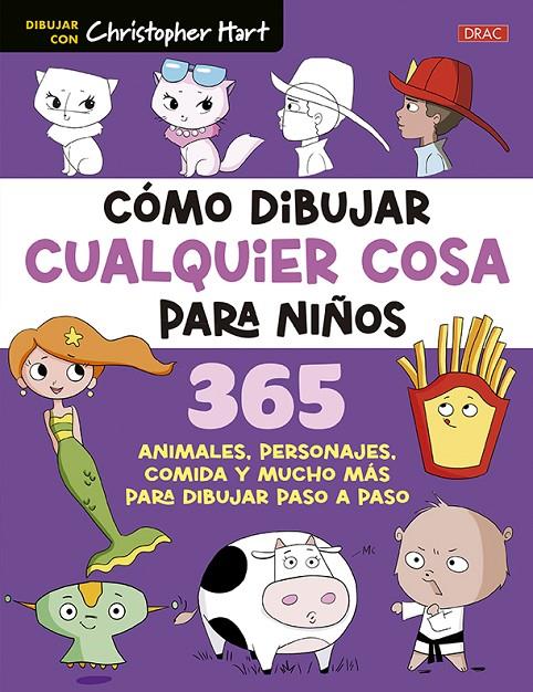 Cómo dibujar cualquier cosa para niños | 9788498748239 | Christopher Hart