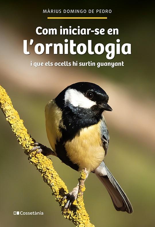 Com iniciar-se en l'ornitologia i que els ocells hi surtin guanyant | 9788413564609 | Màrius Domingo de Pedro