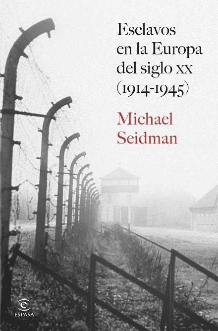Esclavos en la Europa del siglo XX (1914-1945) | 9788467080377 | Michael Seidman