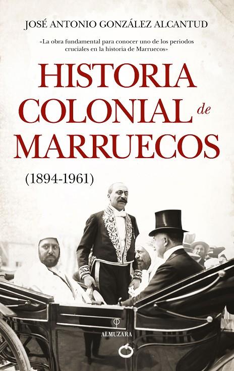 Historia colonial de Marruecos (1894-1961) | 9788417418878 | José Antonio González Alcantud