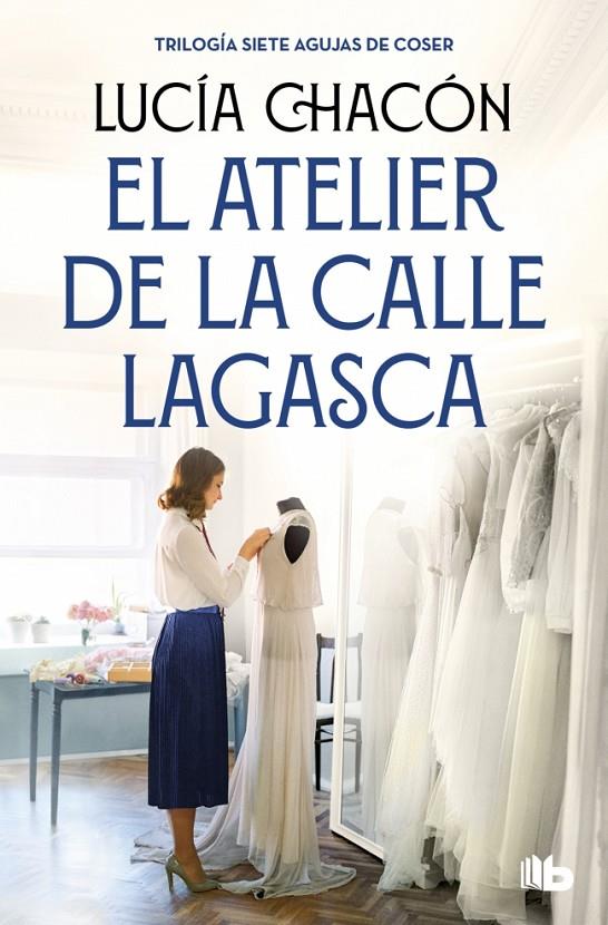 El atelier de la calle Lagasca (Siete agujas de coser; 3) | 9788490709900 | Lucía Chacón