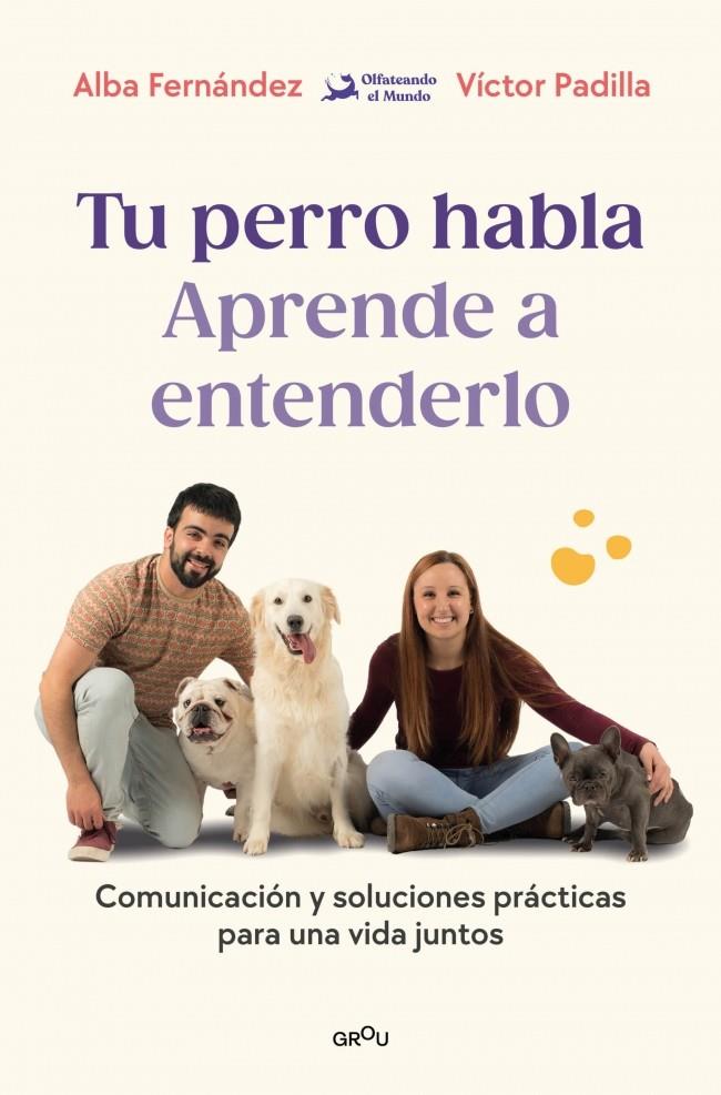 Tu perro habla : aprende a entenderlo | 9791387809904 | Alba Fernández ; Víctor Padilla
