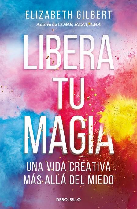 Libera tu magia | 9788466367141 | Elizabeth Gilbert
