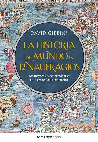 La historia del mundo en 12 naufragios | 9788413618005 | David Gibbins