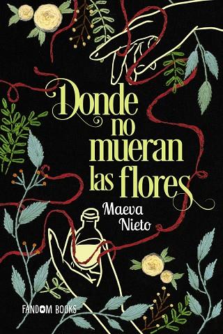 Donde no mueran las flores | 9788419831309 | Maeva Nieto