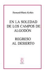 En la soledad de los campos de algodón ; Regreso al desierto | 9788495786005 | Bernard-Marie Koltès