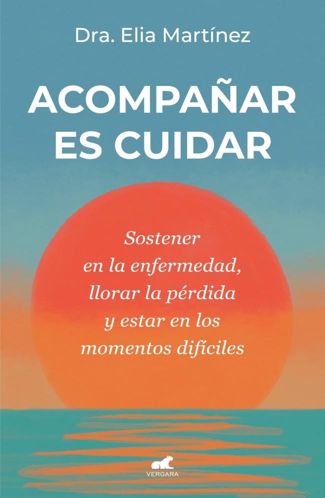 Acompañar es cuidar | 9788410467712 | Elia Martínez