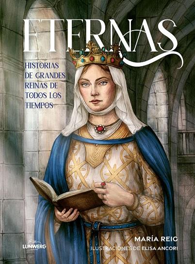 Eternas : historias de grandes reinas de todos los tiempos | 9791387761097 | María Reig ; Elisa Ancori