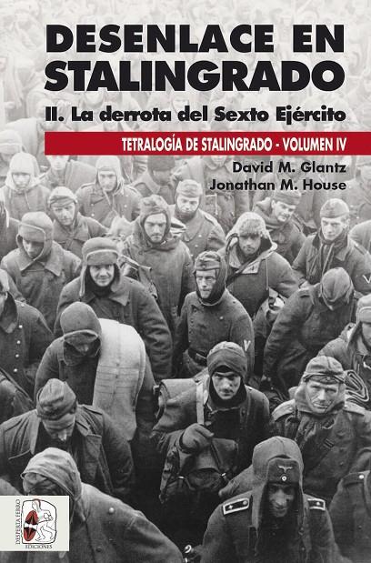 Desenlace en Stalingrado 2 : La derrota del Sexto Ejército | 9791399078848 | David M. Glantz ; Jonathan M. House