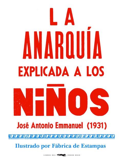 La anarquía explicada a los niños | 9788412079050 | José Antonio Emmanuel ; Fábrica de Estampas