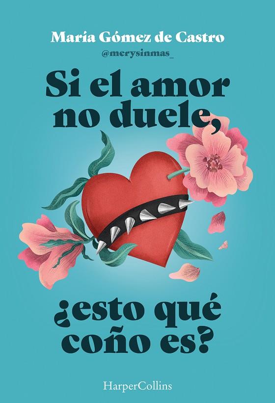 Si el amor no duele, ¿esto qué coño es? | 9788410643901 | María Gómez de Castro