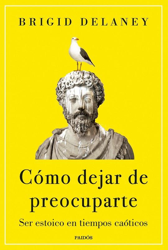 Cómo dejar de preocuparte | 9788449341861 | Brigid Delaney