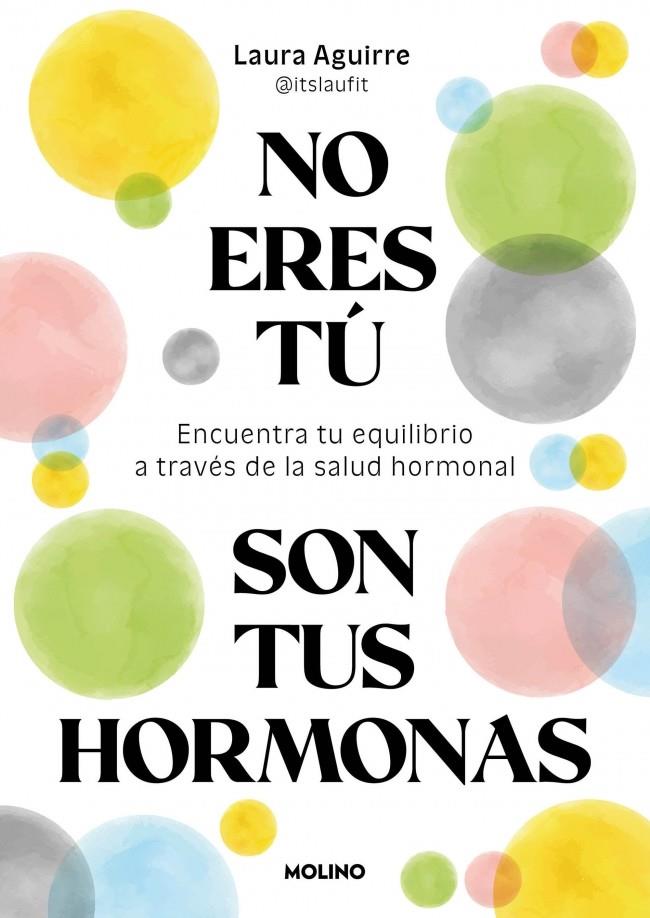 No eres tú, son tus hormonas | 9788427250222 | Laura Aguirre (@itslaufit)