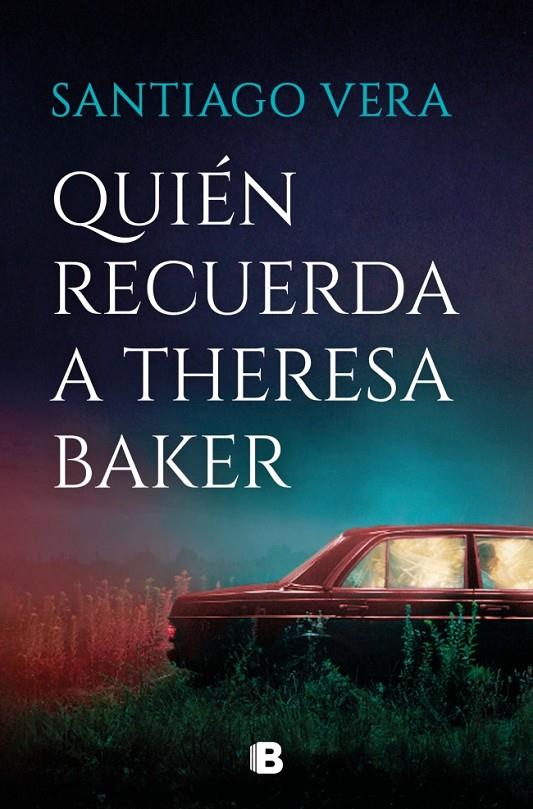 Quién recuerda a Theresa Baker (Trilogía americana; 3) | 9788466681056 | Santiago Vera