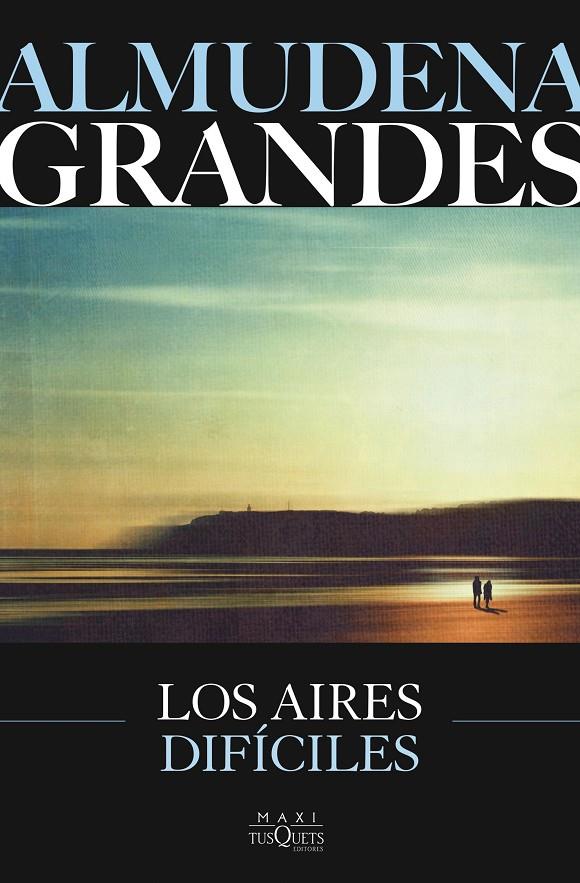 Los aires difíciles | 9788411077804 | Almudena Grandes