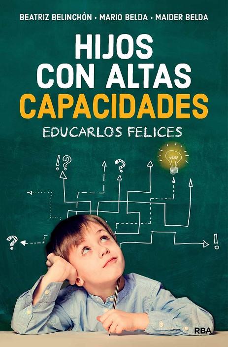 Hijos con altas capacidades : educarlos felices | 9788491873921 | Beatriz Belinchón ; Mario Belda ; Maider Belda
