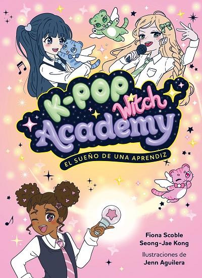 El sueño de una aprendiz (K-Pop witch academy; 1) | 9788408325048 | Fiona Scoble ; Seong-Jae Kong ; Jen Aguilera