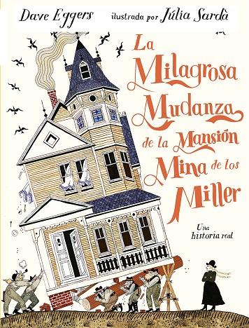 La milagrosa mudanza de la mansión mina de los Miller | 9791387641337 | Dave Eggers ; Júlia Sardà