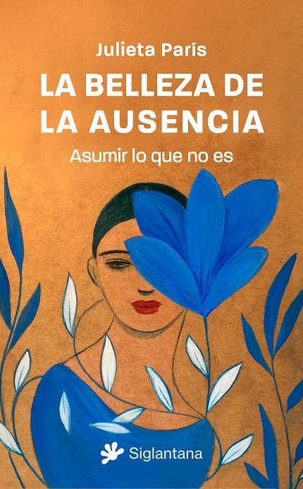 La belleza de la ausencia | 9788410179547 | Julieta París