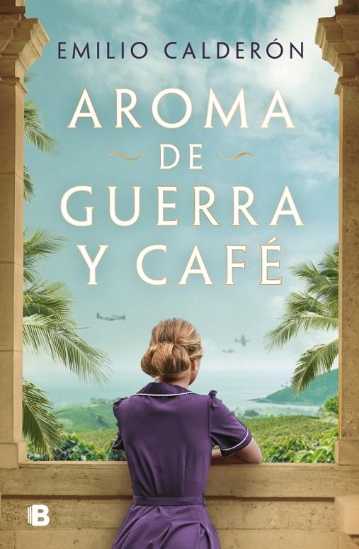 Aroma de guerra y café | 9788466678896 | Emilio Calderón