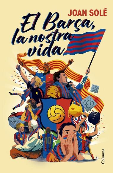El Barça, la nostra vida | 9788466434454 | Joan Solé