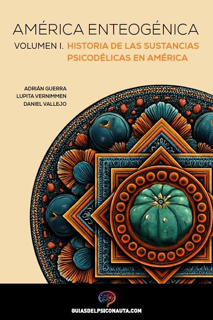 América enteogénica 1 | 9788418943034 | Adrián Guerra ; Lupita Vernimmen ; Daniel Vallejo