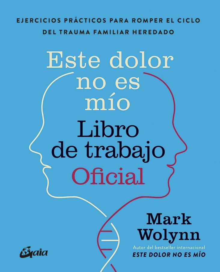 Este dolor no es mío : libro de trabajo oficial | 9788411082075 | Mark Wolynn
