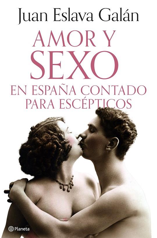 Amor y sexo en España contado para escépticos | 9788408308690 | Juan Eslava Galán