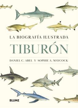Tiburón : la biografía ilustrada | 9788410469853 | Daniel C. Abel ; Sophie A. Maycock